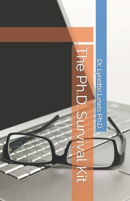 The Ph.D. Survival Kit by Lewis, Lynette