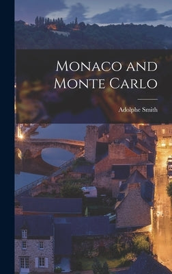 Monaco and Monte Carlo by Smith, Adolphe