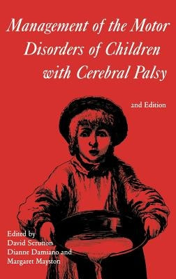 Management of the Motor Disorders of Children with Cerebral Palsy by Scrutton, David