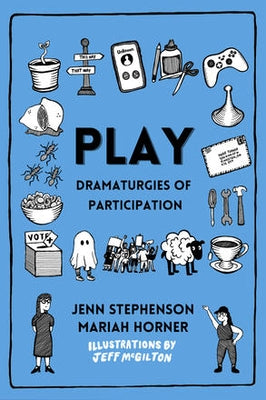 Play: Dramaturgies of Participation by Stephenson, Jenn