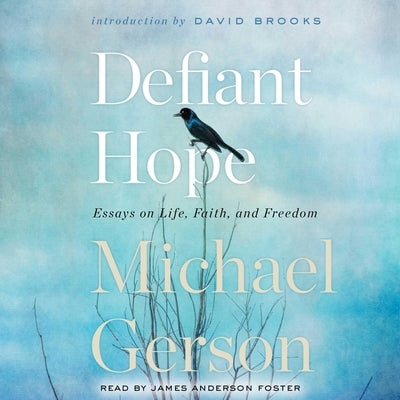 Defiant Hope: Essays on Life, Faith, and Freedom by Gerson, Michael