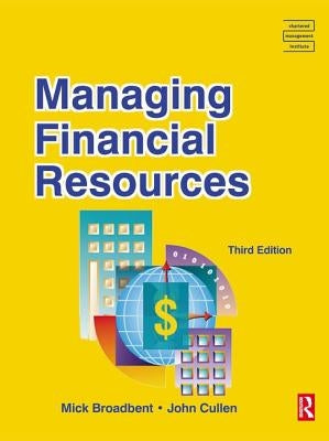 Managing Financial Resources by Broadbent, Mick