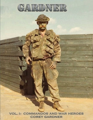 Gardner: Vol. I: Commandos and War Heroes by Gardner, Corey