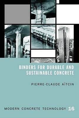 Binders for Durable and Sustainable Concrete by Aitcin, Pierre-Claude