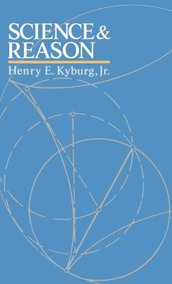 Science & Reason by Kyburg, Henry E.