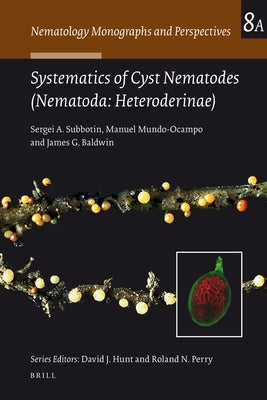Systematics of Cyst Nematodes (Nematoda: Heteroderinae), Part a by Subbotin, Sergei A.