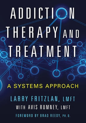 Addiction Therapy and Treatment: A Systems Approach by Fritzlan, Larry