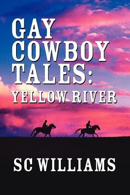 Gay Cowboy Tales: Yellow River by Williams, Sc