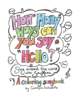 How Many Ways Can You Say "Hello?": Sing around the world with SoulMama by Schwartz, Carolynn