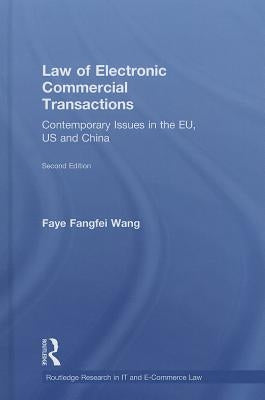 Law of Electronic Commercial Transactions: Contemporary Issues in the EU, US and China by Fangfei Wang, Faye