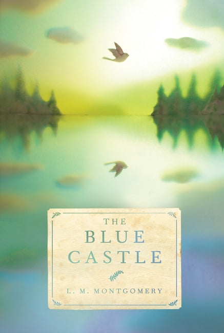 The Blue Castle by Montgomery, L. M.