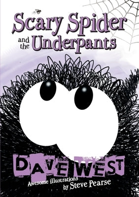 Scary Spider and the Underpants by West, Dave