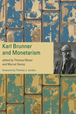 Karl Brunner and Monetarism by Moser, Thomas