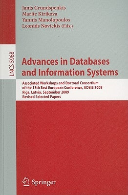 Advances in Databases and Information Systems: Associated Workshops and Doctoral Consortium of the 13th East European Conference, ADBIS 2009, Riga, La by Grundspenkis, Janis