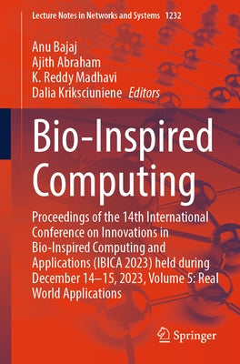 Bio-Inspired Computing: Proceedings of the 14th International Conference on Innovations in Bio-Inspired Computing and Applications (Ibica 2023) Held D by Bajaj, Anu