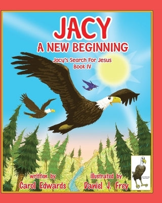 Jacy A New Beginning: Jacy's Search For Jesus Book IV by Frey, Daniel J.