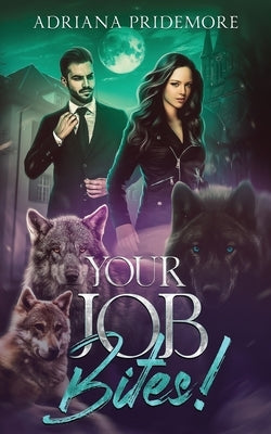 Your Job Bites!: Sequel to This Job Sucks! by Pridemore, Adriana