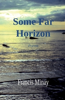 Some Far Horizon by Minay, Francis