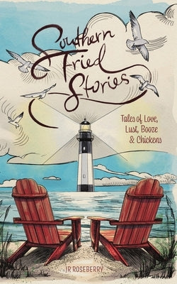 Southern Fried Stories by Roseberry, J. R.
