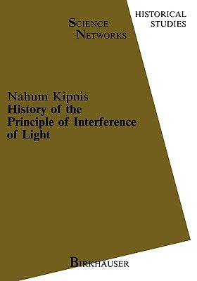 History of the Principle of Interference of Light by Kipnis, N.