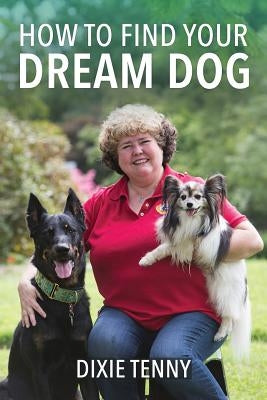 How To Find Your Dream Dog by Tenny, Dixie