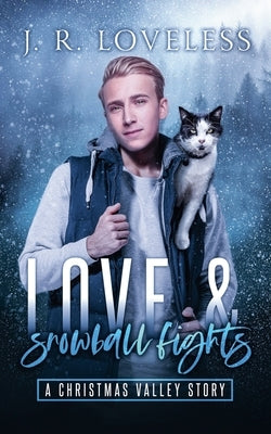 Love and Snowball Fights by Loveless, J. R.