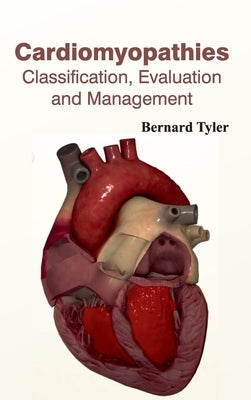 Cardiomyopathies: Classification, Evaluation and Management by Tyler, Bernard