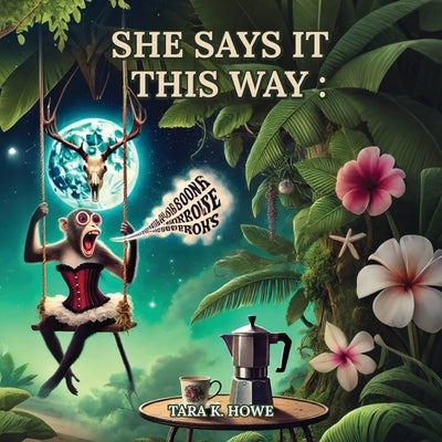 She Says It This Way by Howe, Tara K.