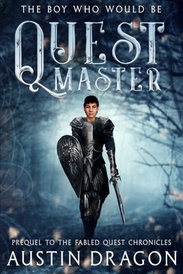 Quest Master: Prequel to the Fabled Quest Chronicles by Dragon, Austin