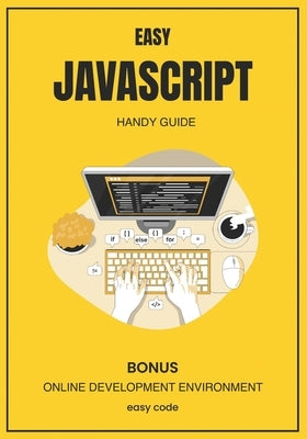 EASY Javascript - Handy Guide (2023): Discover the World of Web Programming by Lupe, David