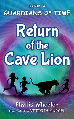 Return of the Cave Lion: A Christian Children's Action Adventure for Ages 8-11 by Wheeler, Phyllis