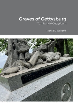 Graves of Gettysburg: Tumbas de Gettysburg by Williams, Marisa L.