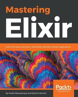 Mastering Elixir by Albuquerque, André