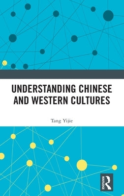 Understanding Chinese and Western Cultures by Yijie, Tang