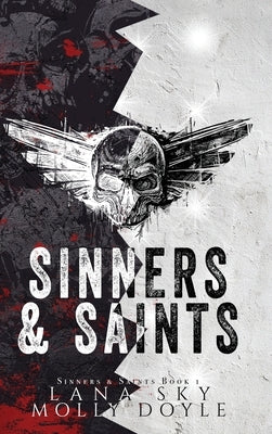 Sinners & Saints: A Dark MC Romance by Sky, Lana