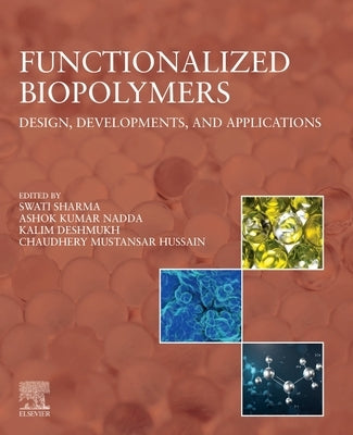 Functionalized Biopolymers: Design, Developments, and Applications by Sharma, Swati