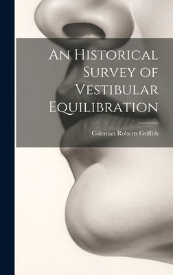 An Historical Survey of Vestibular Equilibration by Griffith, Coleman Roberts