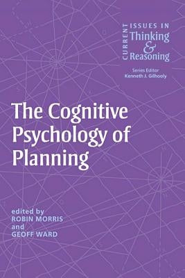 The Cognitive Psychology of Planning by Morris, Robin