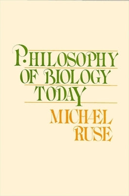 Philosophy of Biology Today by Ruse, Michael
