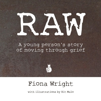 Raw: A Young Person's Story of Moving Through Grief by Wright, Fiona