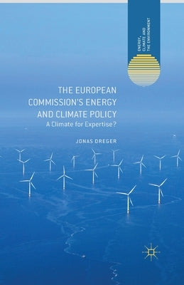 The European Commission's Energy and Climate Policy: A Climate for Expertise? by Dreger, J.