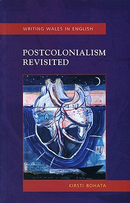 Postcolonialism Revisited by Bohata, Kirsti