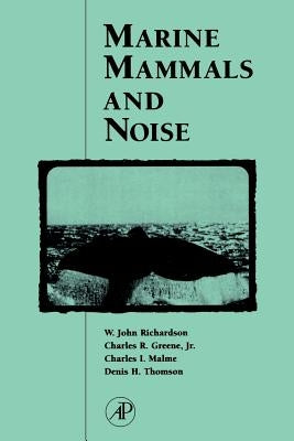 Marine Mammals and Noise by Richardson, W. John