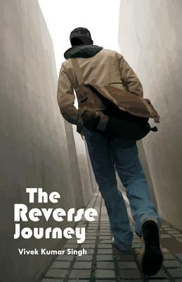 The Reverse Journey by Singh, Vivek Kumar