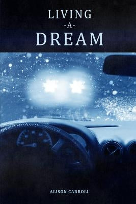 Living A Dream by Carroll, Alison