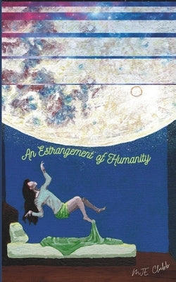 An Estrangement of Humanity by Clubb, Mje