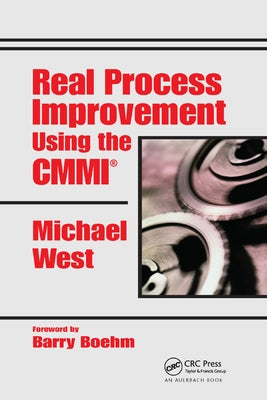 Real Process Improvement Using the CMMI by West, Michael