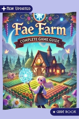 Fae Farm Game Guide Book (New Updated) by Mohammed Taylor