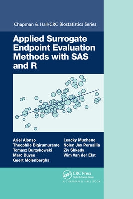 Applied Surrogate Endpoint Evaluation Methods with SAS and R by Alonso, Ariel