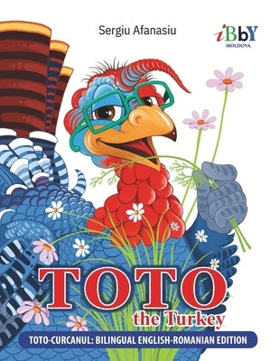 English-Romanian Children's Book "Toto the Turkey": Bilingual Story for Kids About Fame, Failure, Gratitude, and Friendship (Cărți Române by Ghetoi, Petru